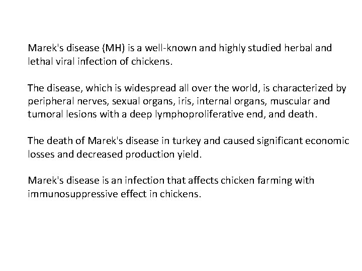 Marek's disease (MH) is a well-known and highly studied herbal and lethal viral infection
