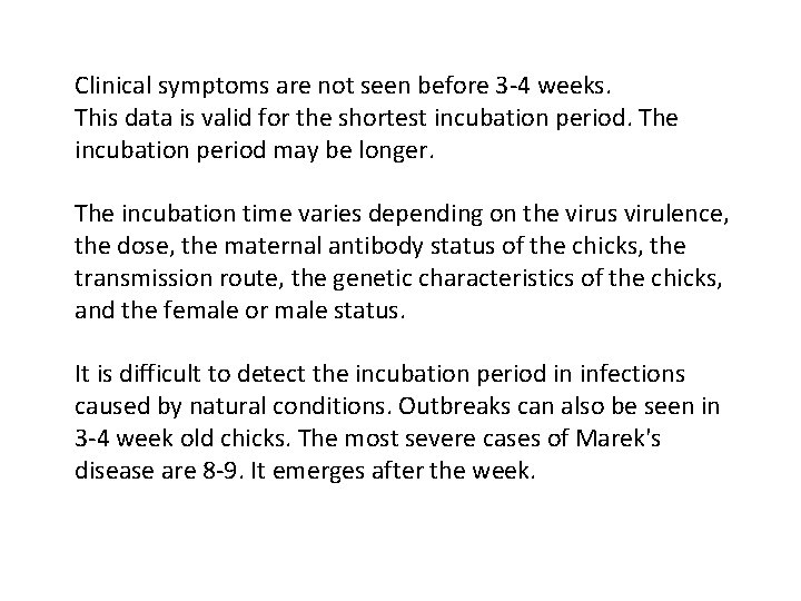 Clinical symptoms are not seen before 3 -4 weeks. This data is valid for