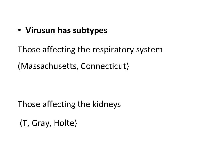  • Virusun has subtypes Those affecting the respiratory system (Massachusetts, Connecticut) Those affecting