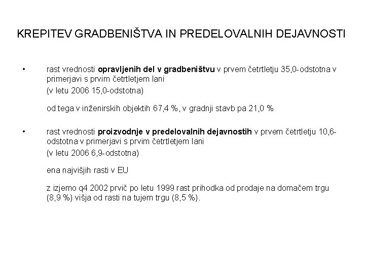 KREPITEV GRADBENIŠTVA IN PREDELOVALNIH DEJAVNOSTI • rast vrednosti opravljenih del v gradbeništvu v prvem