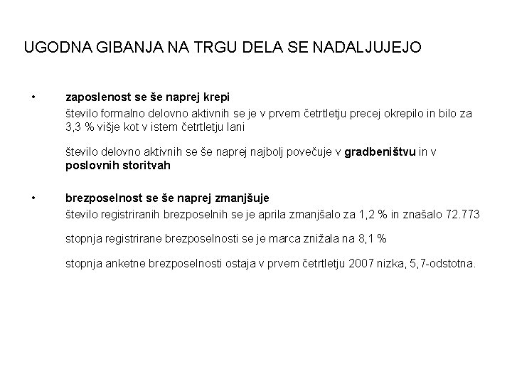 UGODNA GIBANJA NA TRGU DELA SE NADALJUJEJO • zaposlenost se še naprej krepi število