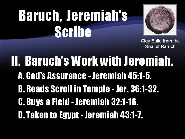 Baruch, Jeremiah’s Scribe Clay Bulla from the Seal of Baruch II. Baruch’s Work with