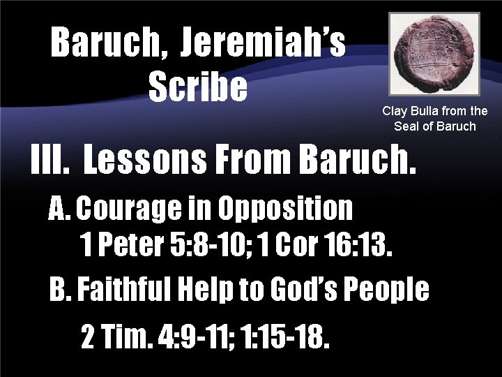 Baruch, Jeremiah’s Scribe Clay Bulla from the Seal of Baruch III. Lessons From Baruch.