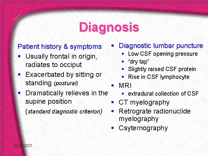 Diagnosis Patient history & symptoms § Usually frontal in origin, radiates to occiput §