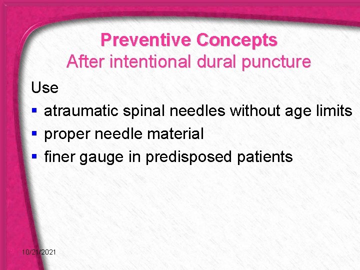 Preventive Concepts After intentional dural puncture Use § atraumatic spinal needles without age limits