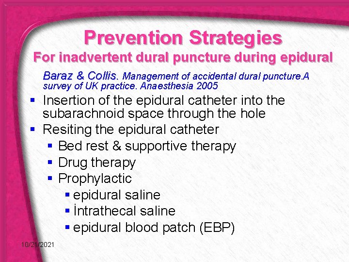 Prevention Strategies For inadvertent dural puncture during epidural Baraz & Collis. Management of accidental