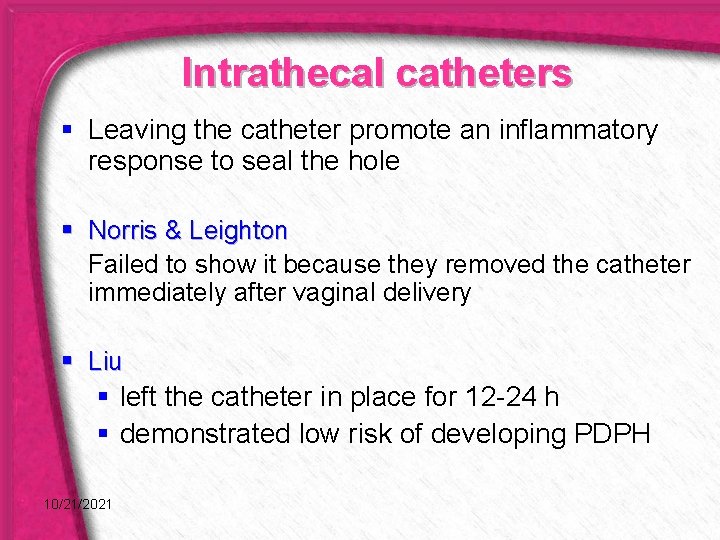 Intrathecal catheters § Leaving the catheter promote an inflammatory response to seal the hole