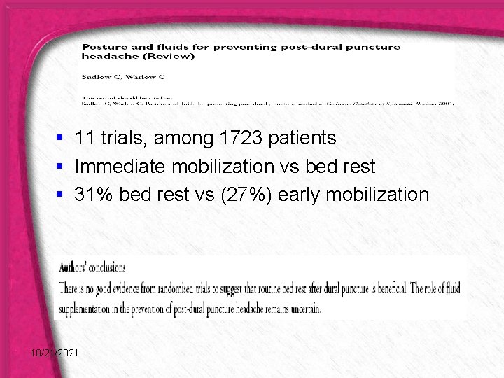 § 11 trials, among 1723 patients § Immediate mobilization vs bed rest § 31%