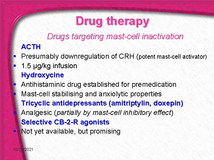 Drug therapy Drugs targeting mast-cell inactivation § § § ACTH Presumably downregulation of CRH