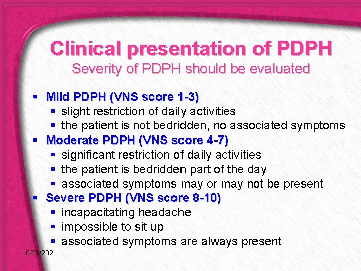 Clinical presentation of PDPH Severity of PDPH should be evaluated § Mild PDPH (VNS