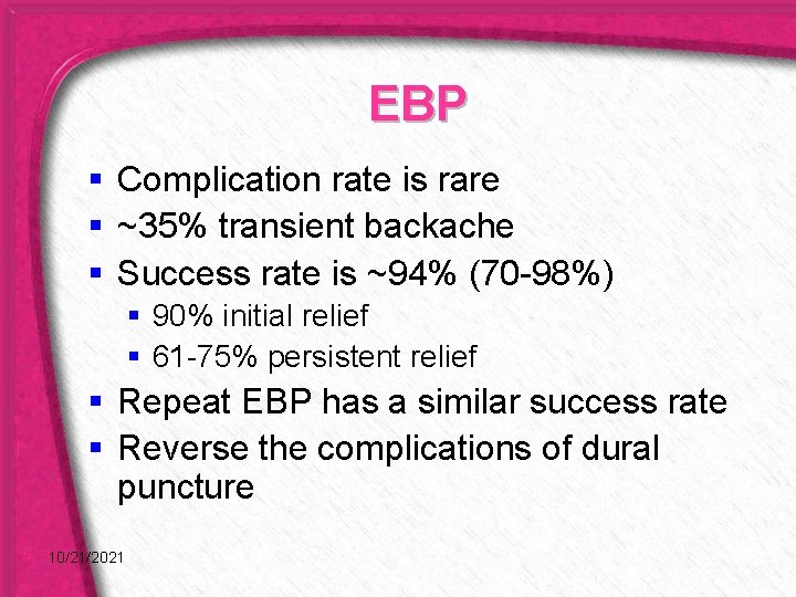 EBP § Complication rate is rare § ~35% transient backache § Success rate is