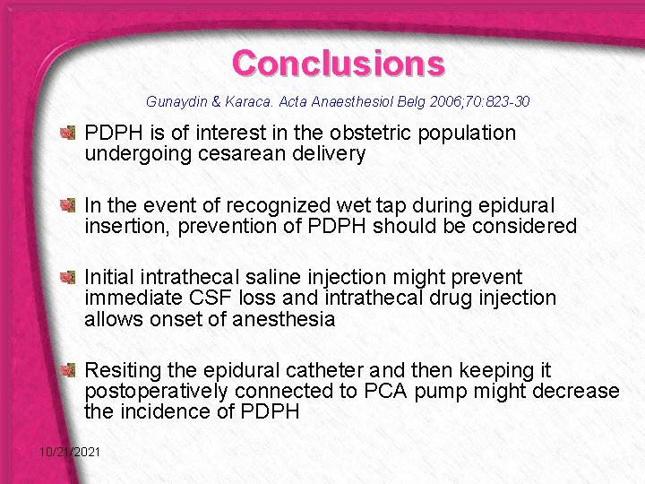 Conclusions Gunaydin & Karaca. Acta Anaesthesiol Belg 2006; 70: 823 -30 PDPH is of