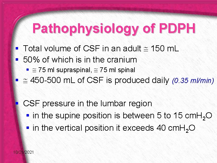 Pathophysiology of PDPH § Total volume of CSF in an adult 150 m. L