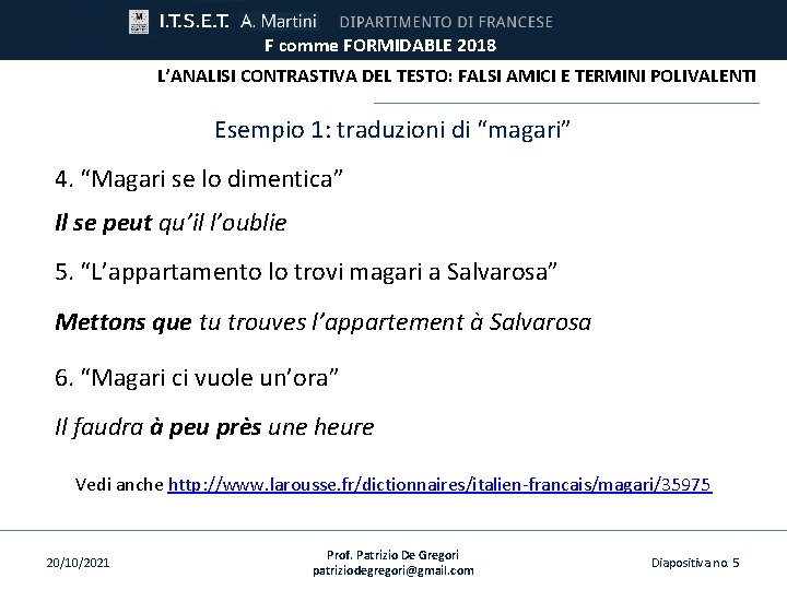 F comme FORMIDABLE 2018 L’ANALISI CONTRASTIVA DEL TESTO: FALSI AMICI E TERMINI POLIVALENTI Esempio