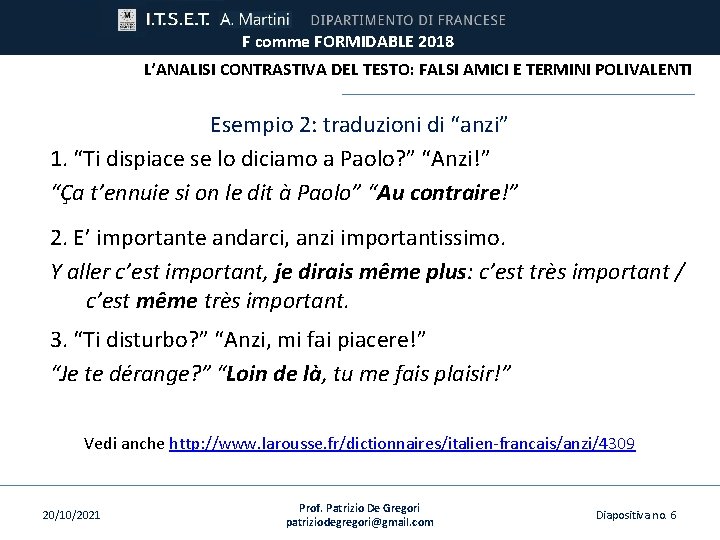 F comme FORMIDABLE 2018 L’ANALISI CONTRASTIVA DEL TESTO: FALSI AMICI E TERMINI POLIVALENTI Esempio