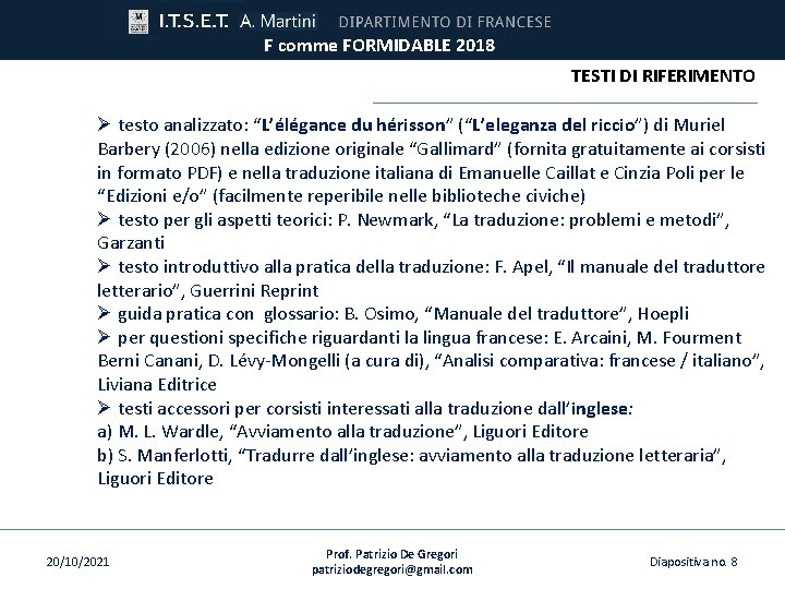 F comme FORMIDABLE 2018 TESTI DI RIFERIMENTO Ø testo analizzato: “L’élégance du hérisson” (“L’eleganza