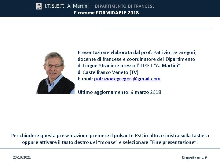 F comme FORMIDABLE 2018 Presentazione elaborata dal prof. Patrizio De Gregori, docente di francese