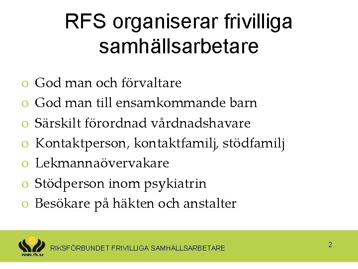 RFS organiserar frivilliga samhällsarbetare o o o o God man och förvaltare God man