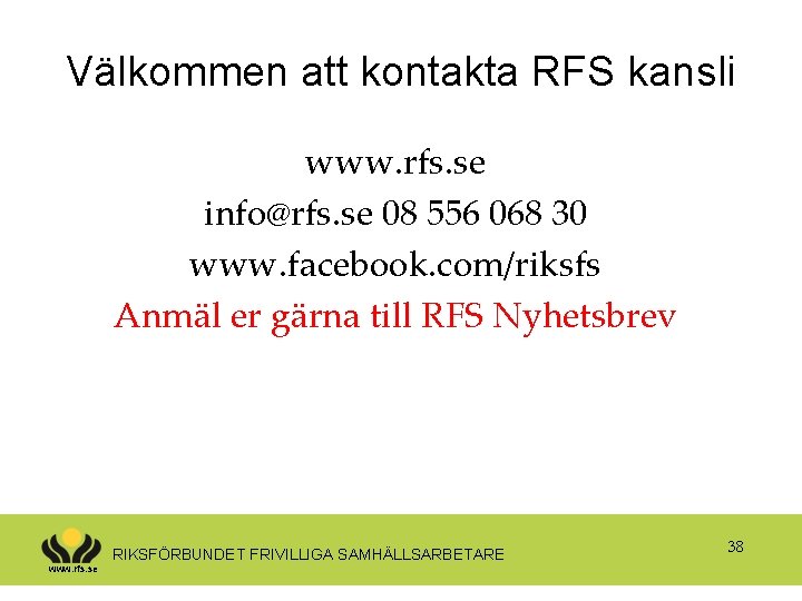 Välkommen att kontakta RFS kansli www. rfs. se info@rfs. se 08 556 068 30
