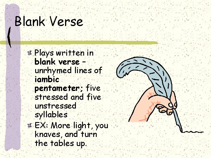 Blank Verse Plays written in blank verse – unrhymed lines of iambic pentameter; five