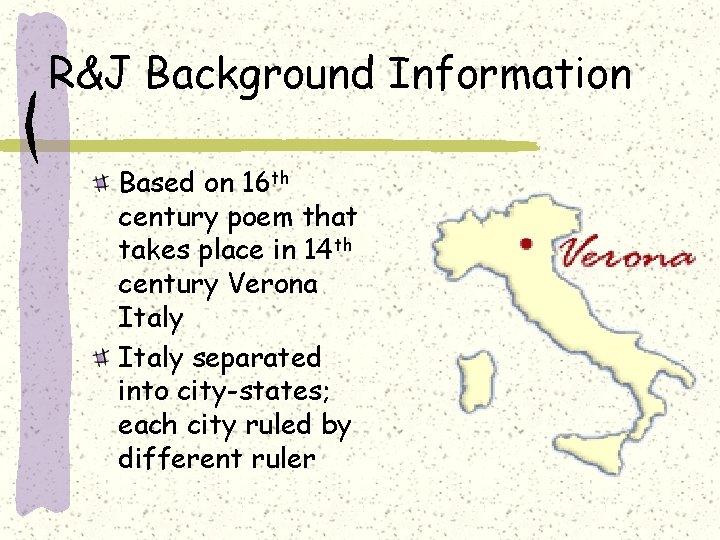 R&J Background Information Based on 16 th century poem that takes place in 14