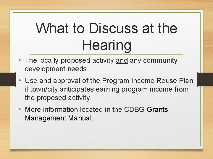 What to Discuss at the Hearing • The locally proposed activity and any community