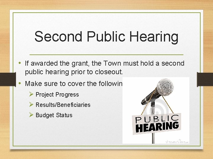 Second Public Hearing • If awarded the grant, the Town must hold a second
