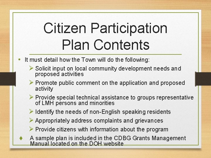 Citizen Participation Plan Contents • It must detail how the Town will do the