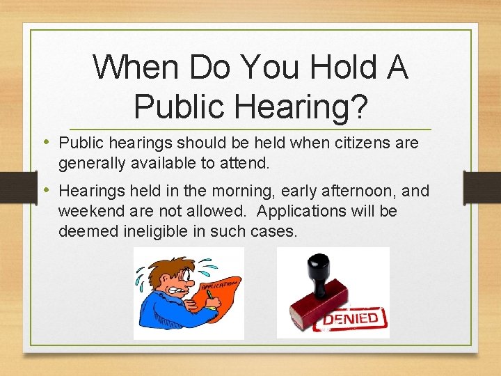 When Do You Hold A Public Hearing? • Public hearings should be held when