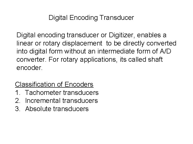 Digital Encoding Transducer Digital encoding transducer or Digitizer, enables a linear or rotary displacement