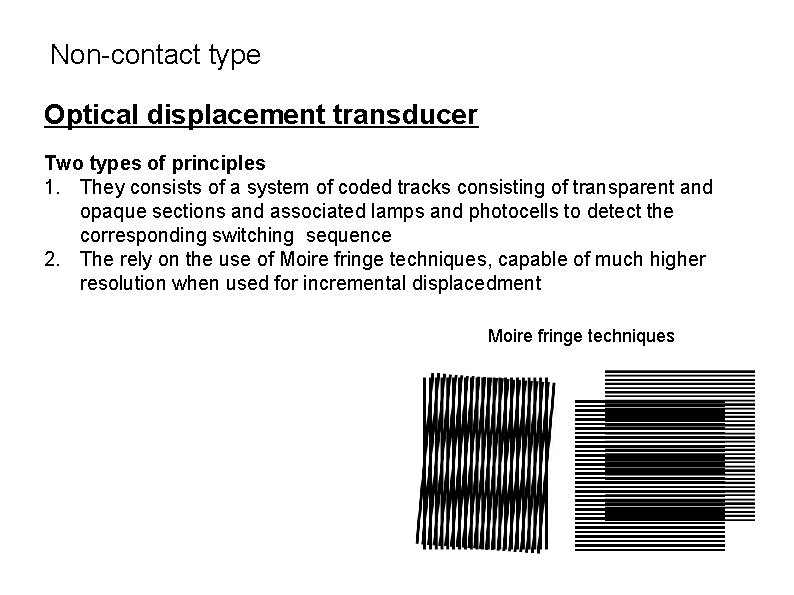 Non-contact type Optical displacement transducer Two types of principles 1. They consists of a
