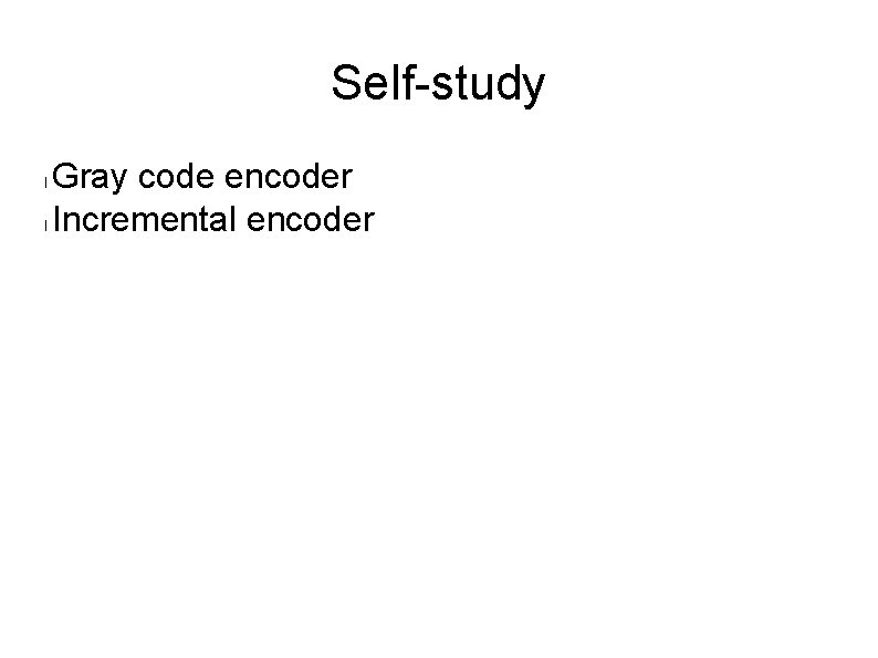 Self-study Gray code encoder l Incremental encoder l 