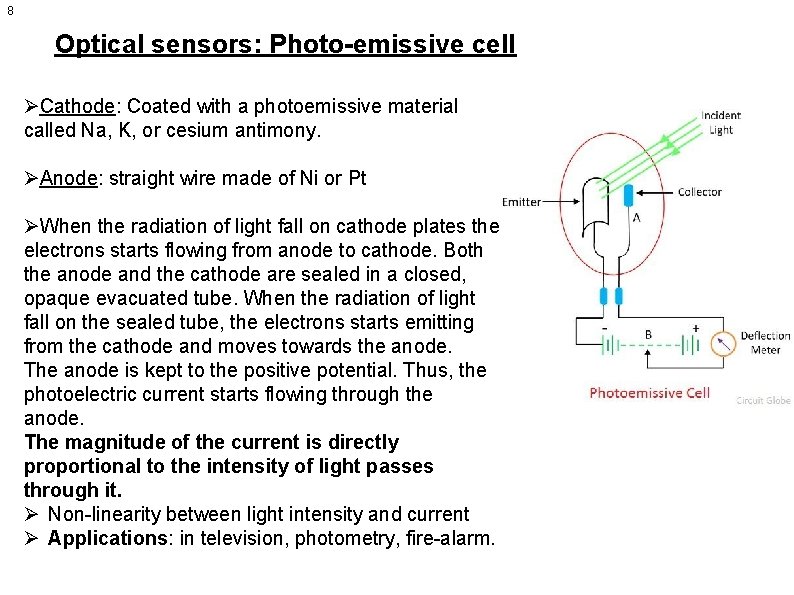 8 Optical sensors: Photo-emissive cell ØCathode: Coated with a photoemissive material called Na, K,