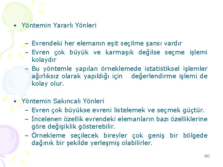  • Yöntemin Yararlı Yönleri – Evrendeki her elemanın eşit seçilme şansı vardır –