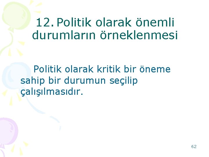 12. Politik olarak önemli durumların örneklenmesi Politik olarak kritik bir öneme sahip bir durumun