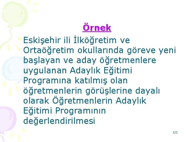 Örnek Eskişehir ili İlköğretim ve Ortaöğretim okullarında göreve yeni başlayan ve aday öğretmenlere uygulanan