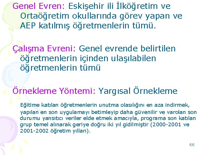Genel Evren: Eskişehir ili İlköğretim ve Ortaöğretim okullarında görev yapan ve AEP katılmış öğretmenlerin