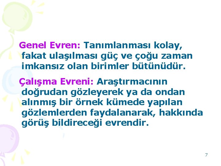 Genel Evren: Tanımlanması kolay, fakat ulaşılması güç ve çoğu zaman imkansız olan birimler bütünüdür.