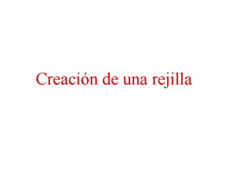 Creación de una rejilla 