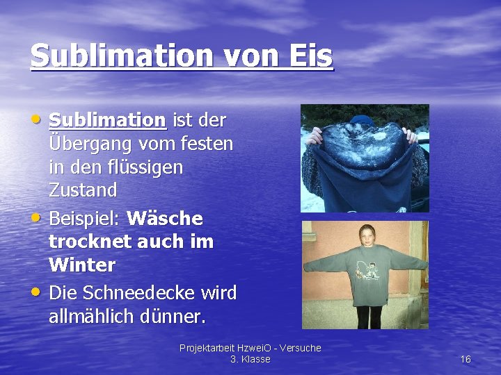 Sublimation von Eis • Sublimation ist der • • Übergang vom festen in den