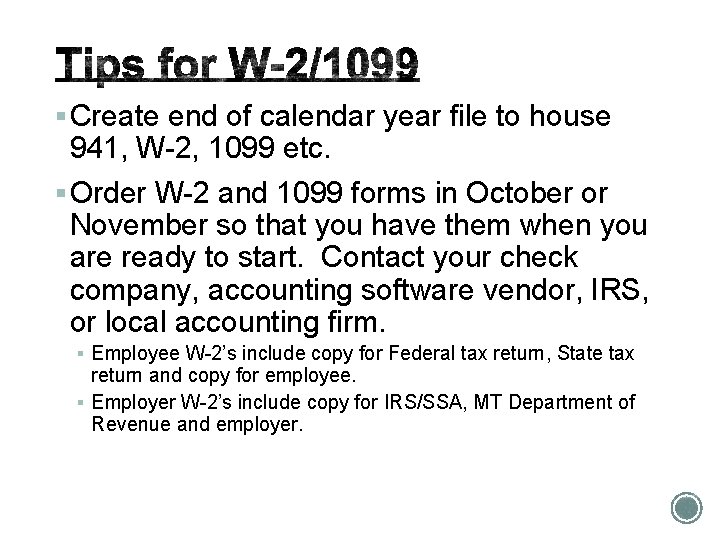§ Create end of calendar year file to house 941, W-2, 1099 etc. §