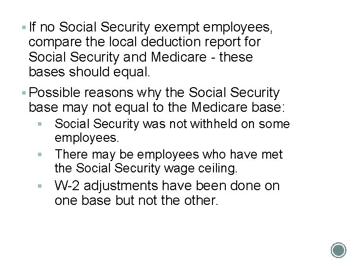 § If no Social Security exempt employees, compare the local deduction report for Social