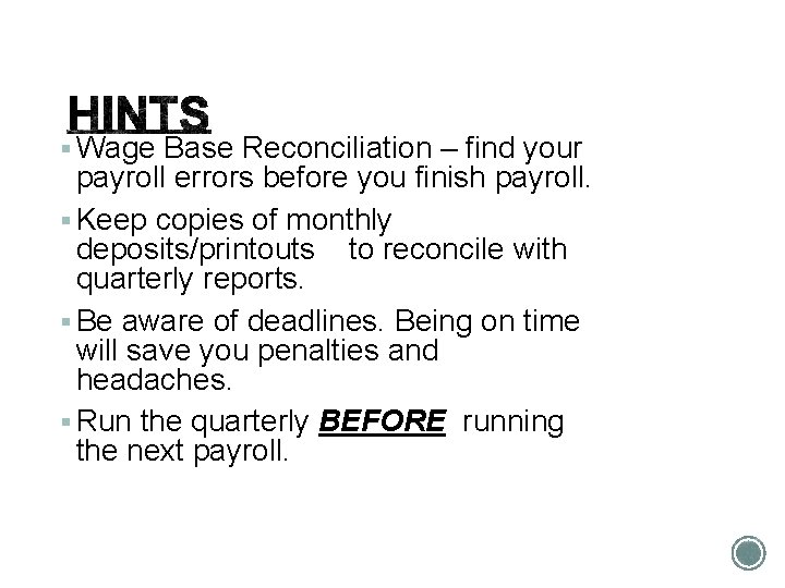 § Wage Base Reconciliation – find your payroll errors before you finish payroll. §