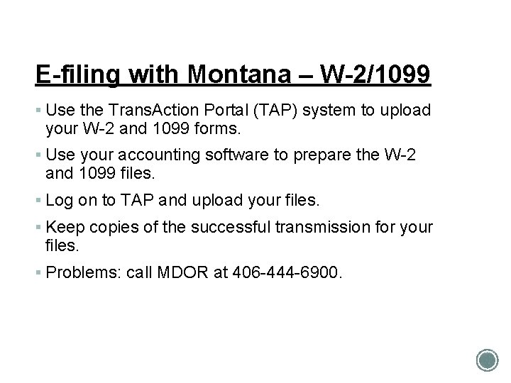 E-filing with Montana – W-2/1099 § Use the Trans. Action Portal (TAP) system to