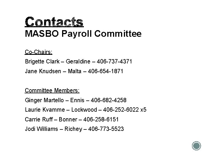MASBO Payroll Committee Co-Chairs: Brigette Clark – Geraldine – 406 -737 -4371 Jane Knudsen