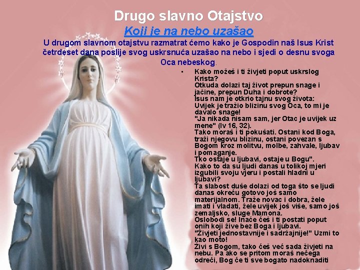 Drugo slavno Otajstvo Koji je na nebo uzašao U drugom slavnom otajstvu razmatrat ćemo