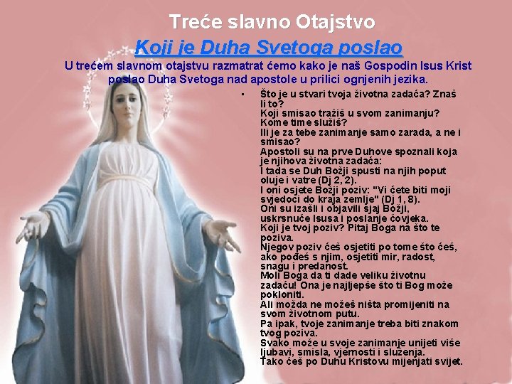 Treće slavno Otajstvo Koji je Duha Svetoga poslao U trećem slavnom otajstvu razmatrat ćemo