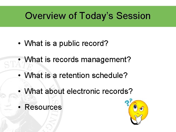 Overview of Today’s Session • What is a public record? • What is records