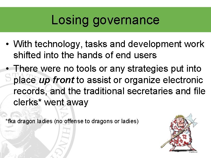 Losing governance • With technology, tasks and development work shifted into the hands of