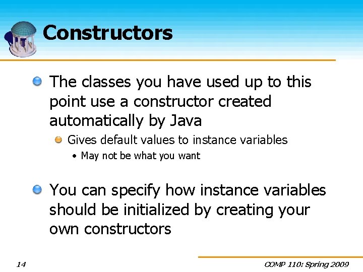 Constructors The classes you have used up to this point use a constructor created
